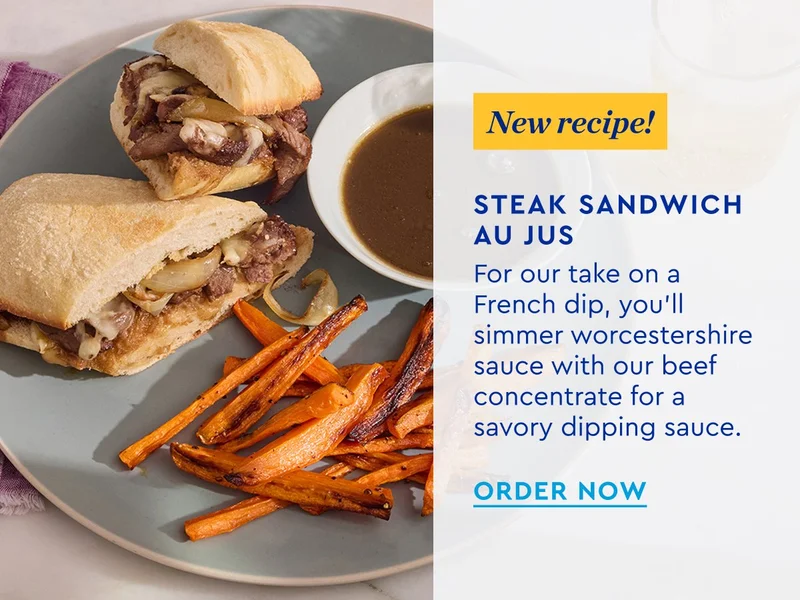 NEW RECIPE | Steak Sandwich Au Jus - For our take on a french dip, you'll simmer worcestershire sauce with our beef concentrate for a savory dipping sauce. | ORDER NOW
