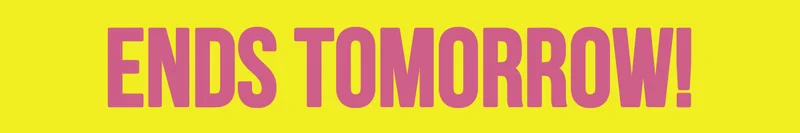 Ends Tomorrow Ends Tomorrow