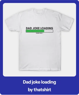 Dad joke loading T-Shirt