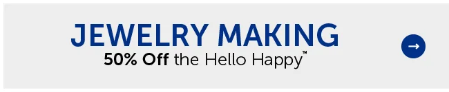 Jewelry Making - 50% Off Hello Happy™