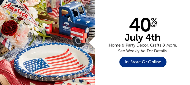40% Off July 4th - Home & Party Decor, Crafts & More