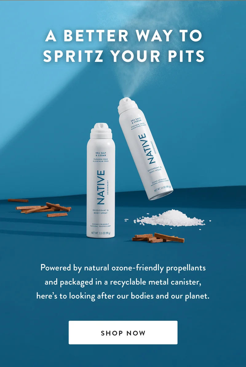A Better Way to Spritz Your Pits | Powered by natural ozone-friendly propellants and packaged in a recyclable metal canister, here’s to looking after our bodies and our planet. | SHOP NOW