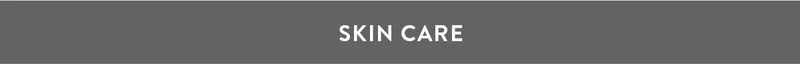 SKIN CARE