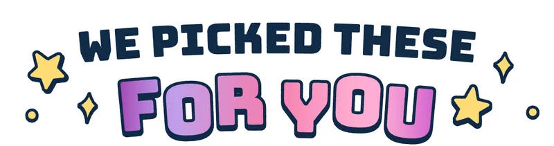 We Picked These For You