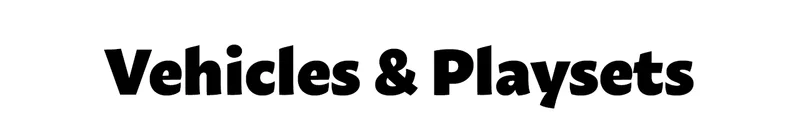 Vehicles & Playsets