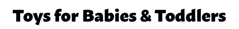 Toys for Babies & Toddlers