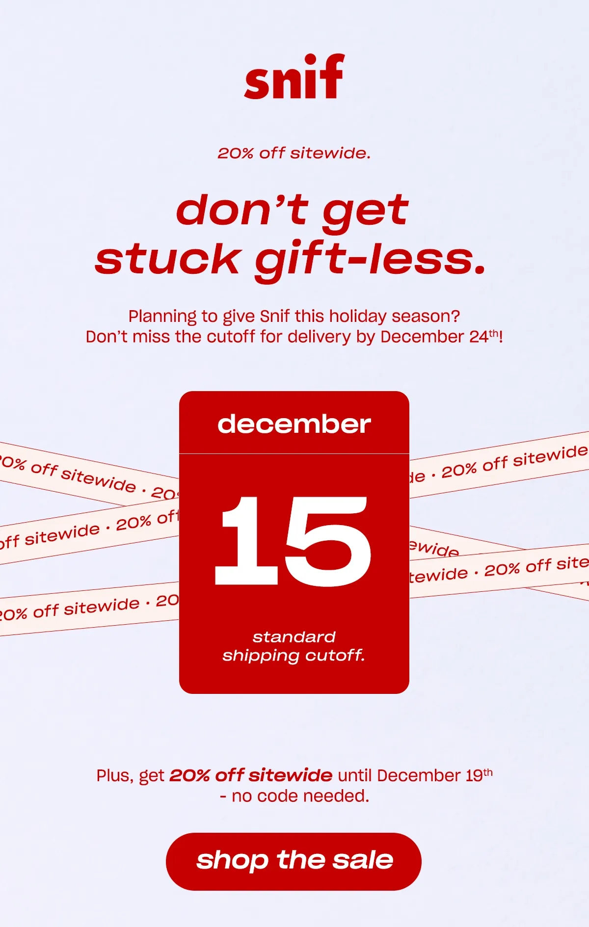 Planning to give Snif this holiday season? Don’t miss the cutoff for delivery by December 24th!  [shop the sale]