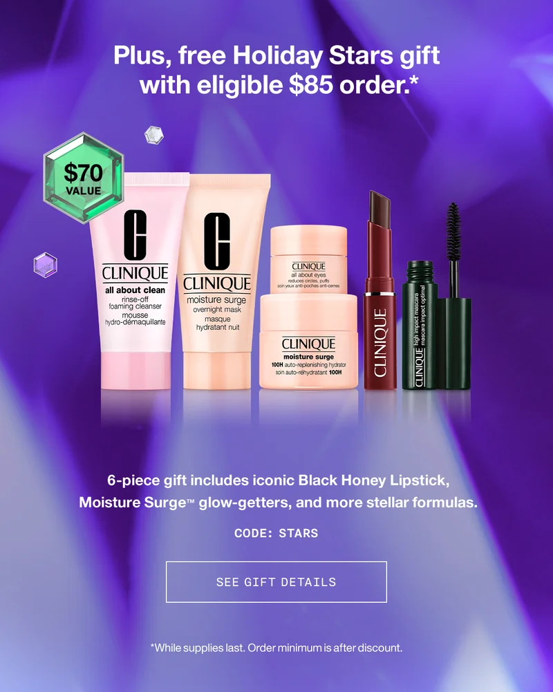 Plus, free Holiday Stars gift with eligible $85 order.* $70 value | 6-piece gift includes iconic Black Honey Lipstick, Moisture Surge TM glow-getters, and more stellar formulas. CODE: discount code | SEE GIFT DETAILS | *While supplies last. Order minimum is after discount.