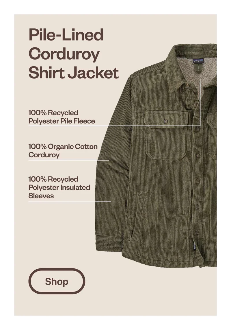 Men’s Pile-Lined Corduroy Shirt Jacket. 100% Recycled Polyester Pile Fleece. 100% Organic Cotton Corduroy. 100% Recycled Polyester Insulated Sleeves. Shop