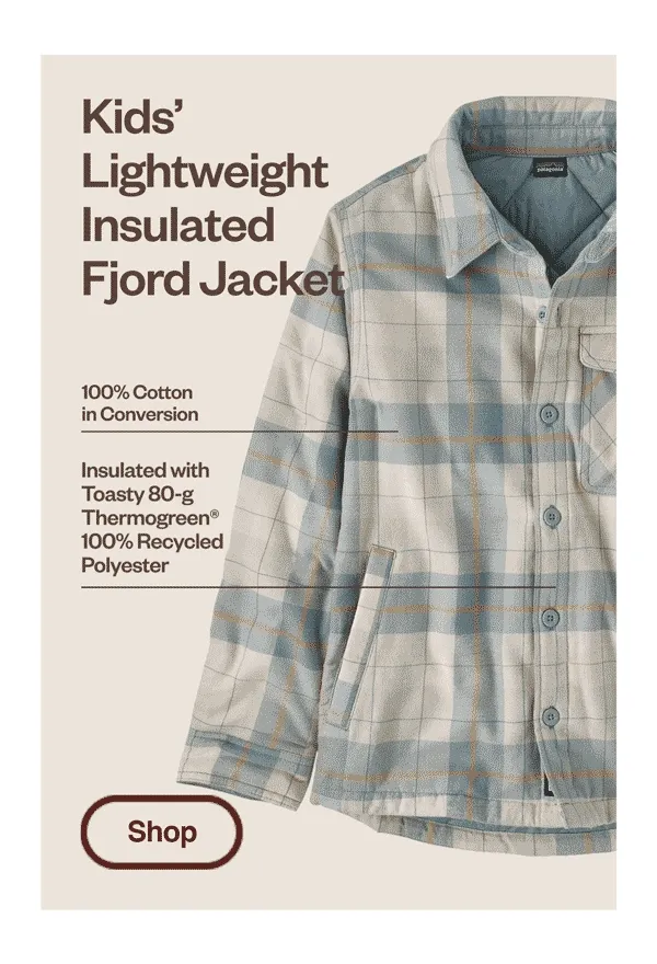 Kids’ Lightweight Insulated Fjord Jacket. 100% Cotton in Conversion. Insulated With Toasty 80-g Thermogreen 100% Recycled Polyester. Shop