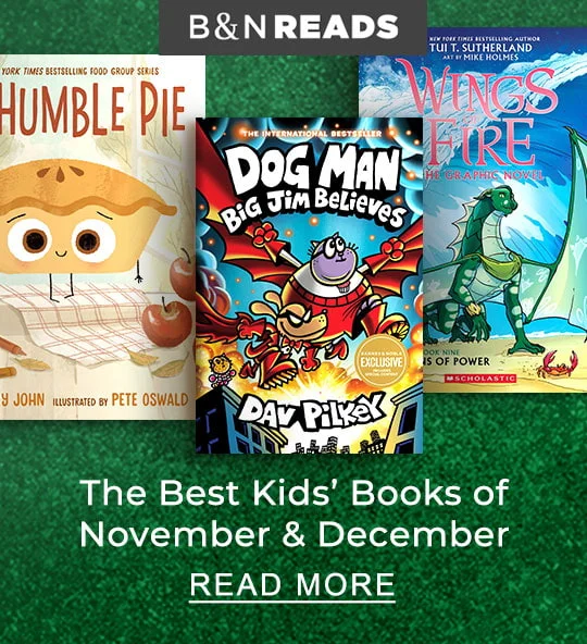 B&N READS | The Best Kids' Books of November & December - READ MORE