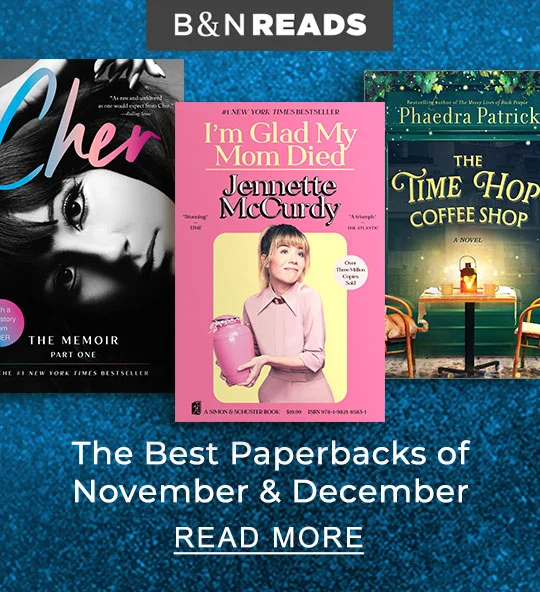 B&N READS | The Best Paperbacks of November & December - READ MORE