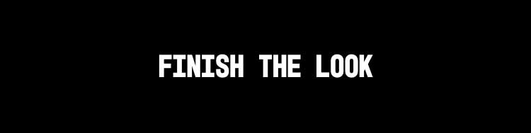 Finish The Look