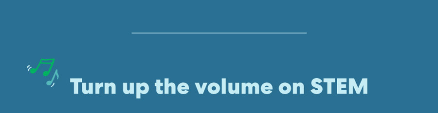 Turn up the volume on STEM