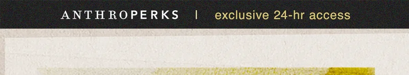 Anthroperks exclusive 24 hr access