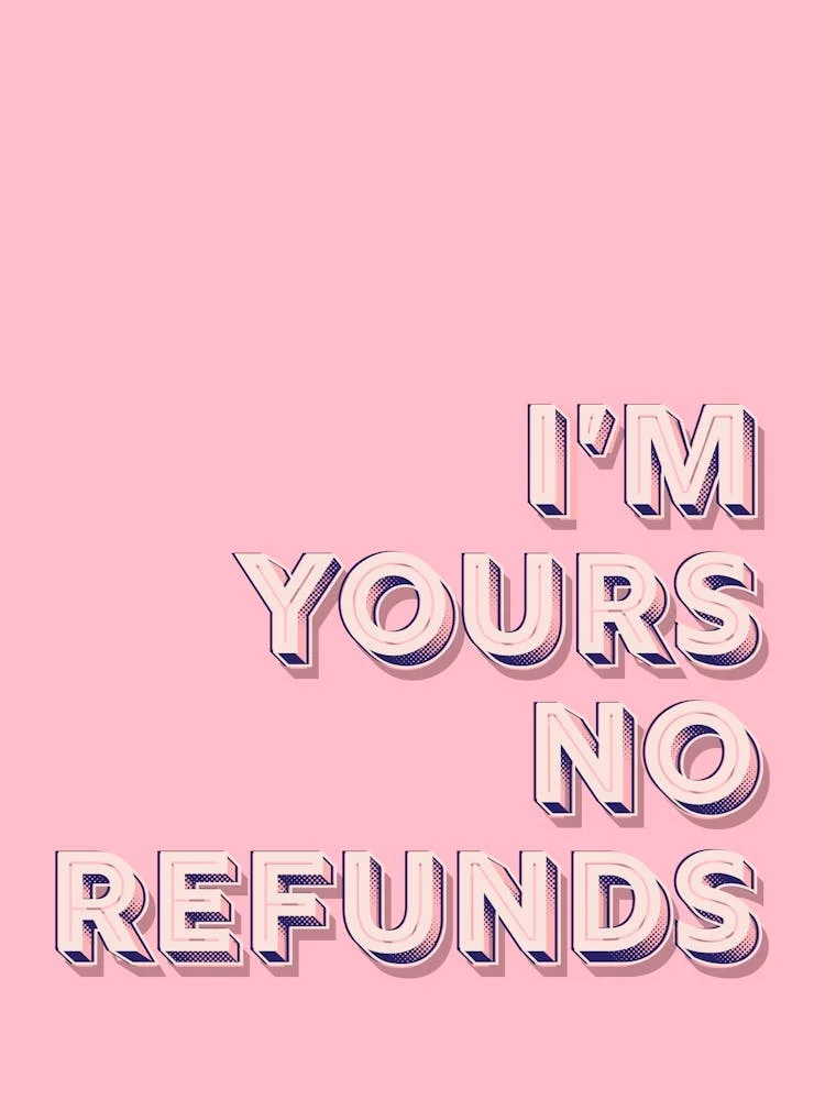 Image of I'M Yours No Refunds