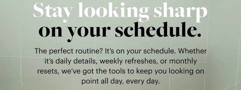 Stay looking sharp on your schedule.