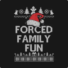 Forced Family Fun Sarcastic Adult Christmas Even T-Shirt