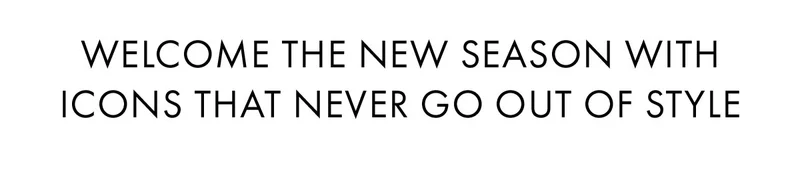 Welcome The New Season With Icons That Never Go Out Of Style