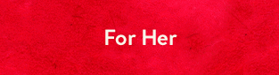 For Her