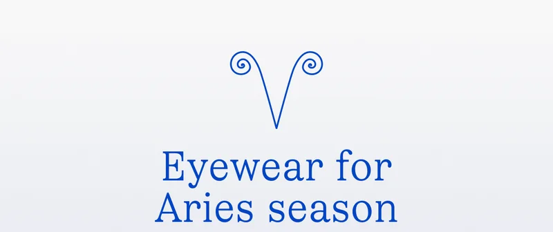 Eyewear for Aries season