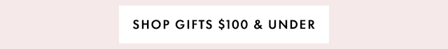 SHOP GIFTS $100 & UNDER