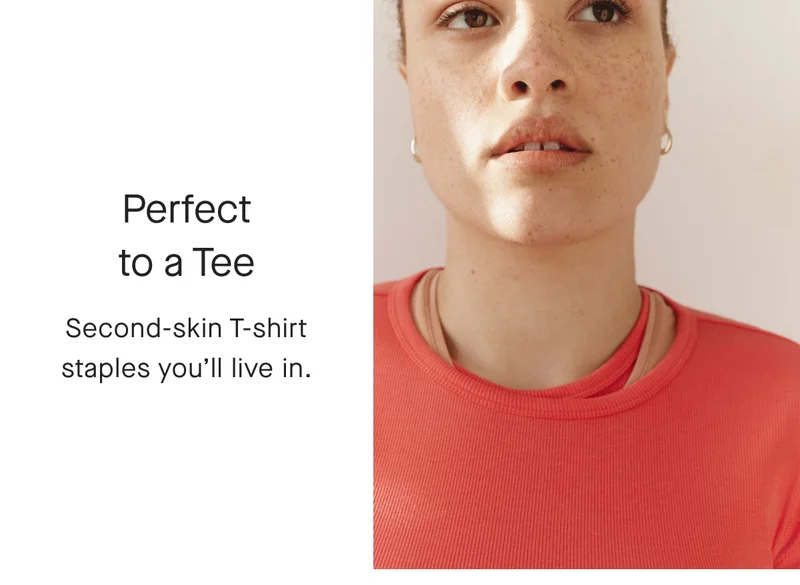 Perfect to a Tee Second-skin T-shirt staples you'll live in.