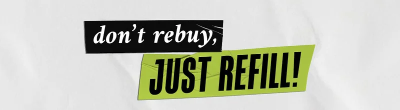 Dont Rebuy, Just Refill!