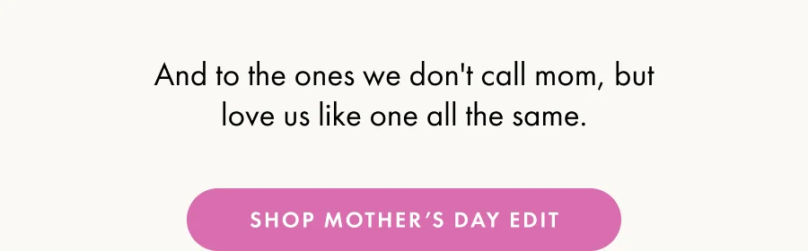 Shop The Mothers Day Edit