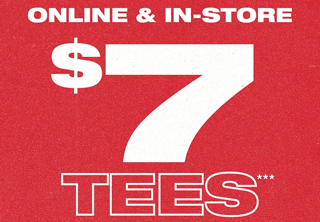 Online and In-Store - $7 Tees