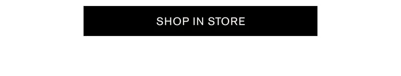 SHOP IN STORE