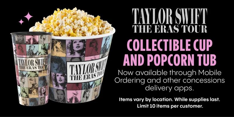 TAYLOR SWIFT | THE ERAS TOUR | COLLECTIBLE CUP AND POPCORN TUB | Now available through Mobile Ordering and other concessions delivery apps. Items vary by location. While supplies last. Limit 10 items per customer.