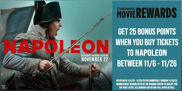 GET 25 BONUS POINTS WHEN YOU BUY TICKETS TO NAPOLEON BETWEEN 11/6 - 11/26