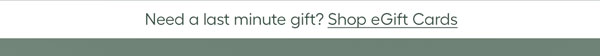 Need a last minute gift? Shop eGift Cards