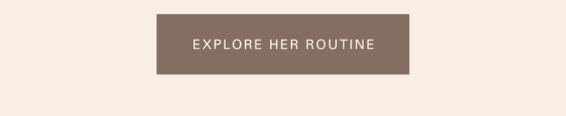 Explore her routine