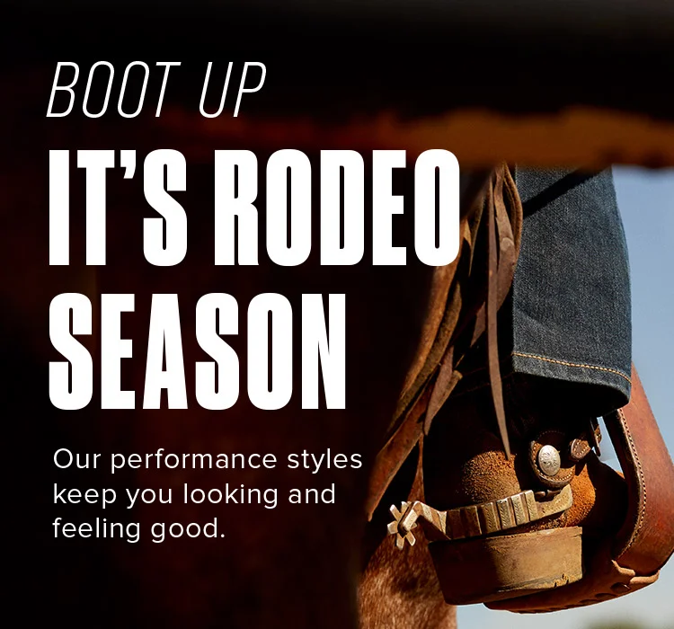 BOOT UP. IT'S RODEO SEASON