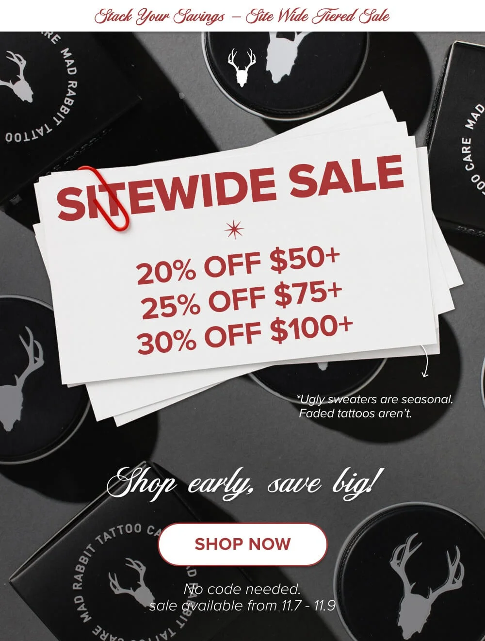 20% off $50+ 25% off $75+ 30% off $100+  [ SHOP NOW ]