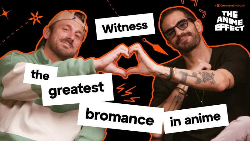 Witness the greatest bromance in anime. The Anime Effect.