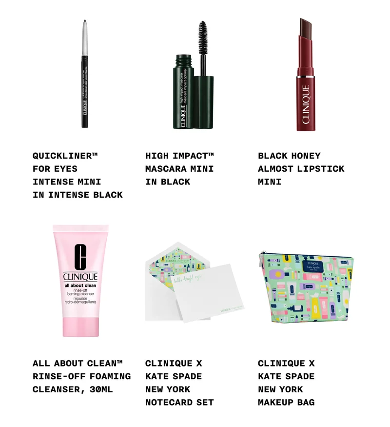 50ml Quickliner™ For Eyes Intense mini in Intense Black High Impact™ Mascara mini in Black Black Honey Almost Lipstick mini All About Clean™ Rinse-Off Foaming Cleanser, 30ml Clinique x Kate Spade New York Notecard Set Clinique x Kate Spade New York Makeup Bag