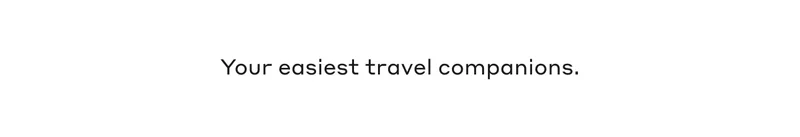 Your easiest travel companions.