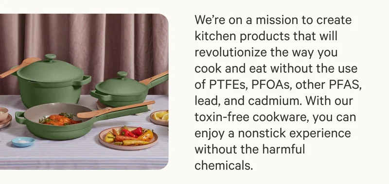WE'RE ON A MISSION TO CREATE KITCHEN PRODUCTS THAT WILL REVOLUTIONIZE THE WAY YOU COOK AND EAT