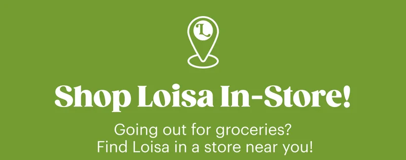 Shop Loisa In-Store!  Going out for groceries? Find Loisa in a store near you!
