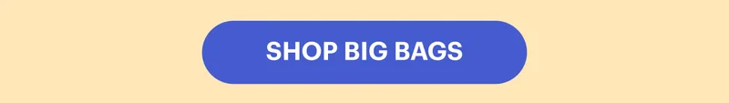 SHOP BIG BAGS