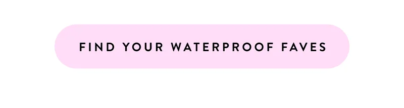 Find Your Waterproof Faves