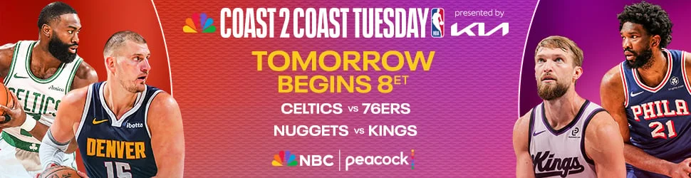 COAST 2 COAST TUESDAY TOMORROW BEGINS 8 ET CELTICS VS 76ERS NUGGETS VS KNICKS NBC|PEACOCK COAST 2 COAST TUESDAY TOMORROW BEGINS 8 ET CELTICS VS 76ERS NUGGETS VS KNICKS NBC|PEACOCK