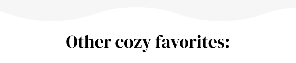 other cozy favorites