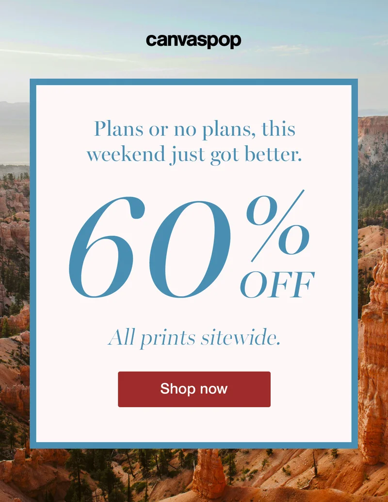 Plans or no plans, this weekend just got better. 60% off all prints sitewide.