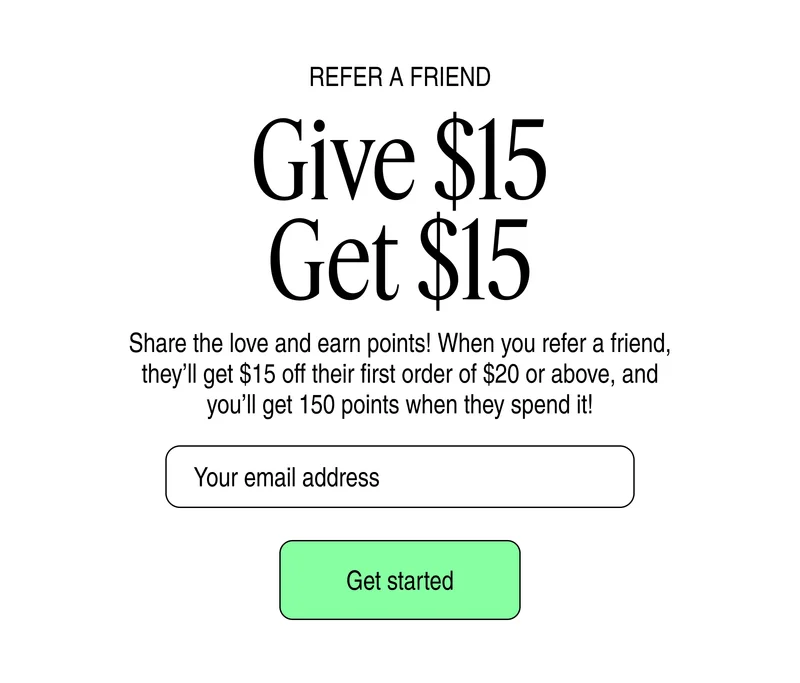 Refer A Friend Give $15 Get $15 | Get started