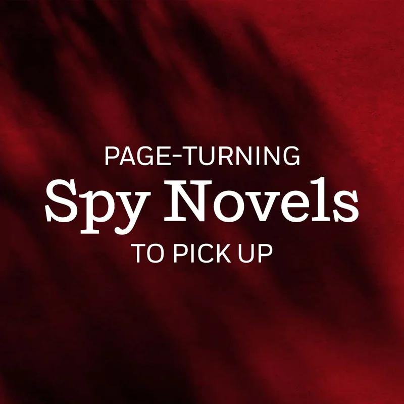 Page-Turning Spy Novels To Pick Up