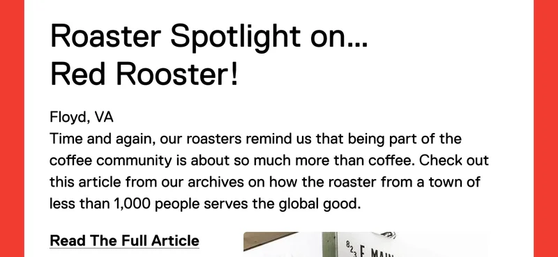 Roaster Spotlight on… Red Rooster!  Floyd, VA Time and again, our roasters remind us that being part of the coffee community is about so much more than coffee. When Red Rooster’s employees struggled to find affordable child care, they stepped in and stepped up. Read The Full Article